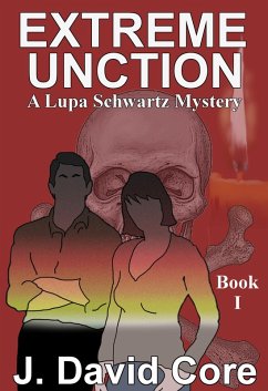 Extreme Unction: A Lupa Schwartz Mystery (The Lupa Schwartz Mysteries, #1) (eBook, ePUB) - Core, J. David