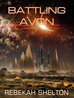 Battling Avon (The Battle for Zarcon, #3) (eBook, ePUB) - Shelton, Rebekah