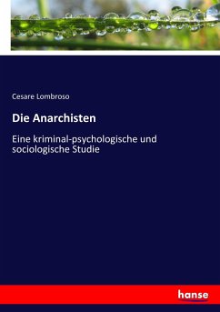 Die Anarchisten - Lombroso, Cesare