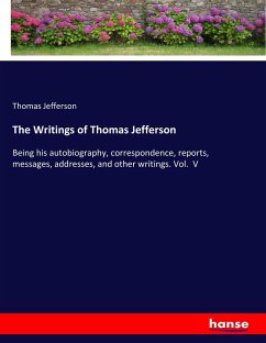 The Writings of Thomas Jefferson - Jefferson, Thomas