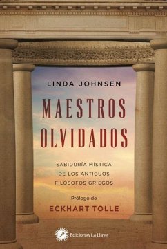 Maestros olvidados : sabiduría mística de los antiguos filósofos griegos - Johnsen, Linda