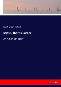 Miss Gilbert's Career - Holland, Josiah Gilbert