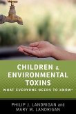 Children and Environmental Toxins: What Everyone Needs to Know(r)