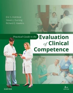 Practical Guide to the Evaluation of Clinical Competence E-Book (eBook, ePUB) - Holmboe, Eric S.; Durning, Steven James; Hawkins, Richard E.