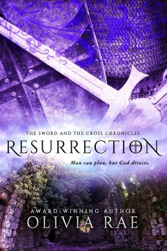 Resurrection (The Sword And The Cross Chronicles, #4) (eBook, ePUB) - Rae, Olivia