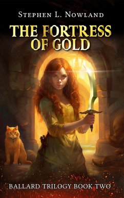 The Fortress of Gold (The Ballard Trilogy, #2) (eBook, ePUB) - Nowland, Stephen L.