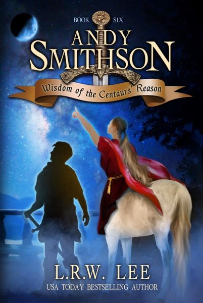 Wisdom of the Centaurs' Reason (Andy Smithson Book Six) (eBook, ePUB) Wisdom of the Centaurs' Reason (Andy Smithson Book Six) (eBook, ePUB)