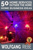 50 Home Services Outside the Home Home Business Ideas (eBook, ePUB) 50 Home Services Outside the Home Home Business Ideas (eBook, ePUB)