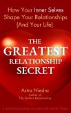 The Greatest Relationship Secret - How Your Inner Selves Shape Your Relationships (And Your Life) (eBook, ePUB)