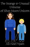 The Strange & Unusual Universe of Silver Moon Unicorn (Background Information Books) (eBook, ePUB)