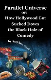 Parallel Universe or: How Hollywood Got Sucked Down the Black Hole of Comedy (eBook, ePUB)