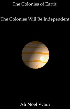 Cover The Colonies Will Be Independent (The Colonies of Earth, #4) (eBook, ePUB)