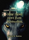 Great Danes Don't Hunt Werewolves (eBook, ePUB)