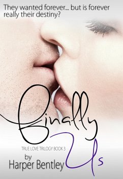 Finally Us (True Love, Book 3) (eBook, ePUB) - Bentley, Harper Finally Us (True Love, Book 3) (eBook, ePUB) - Bentley, Harper