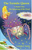 The Termite Queen: Volume One: The Speaking of the Dead (eBook, ePUB) The Termite Queen: Volume One: The Speaking of the Dead (eBook, ePUB)
