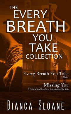 The Every Breath You Take Collection: Every Breath You Take & Missing You: A Companion Novella to Every Breath You Take (eBook, ePUB) - Sloane, Bianca
