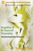 Stupidity Of Be Yourself Viscerality: Unlearning Sexual Unputdownability And Pop Empowerment (eBook, ePUB) Stupidity Of Be Yourself Viscerality: Unlearning Sexual Unputdownability And Pop Empowerment (eBook, ePUB)