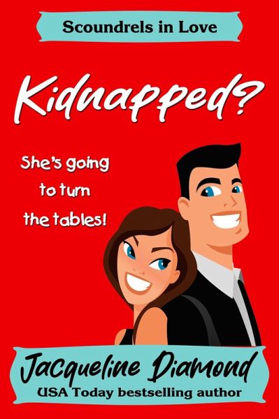 Kidnapped? (Scoundrels in Love, #3) (eBook, ePUB)