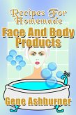 Recipes For Homemade Face And Body Products (eBook, ePUB)
