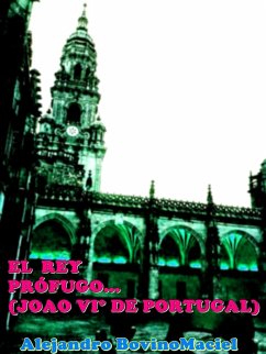 El rey prófugo de Portugal (eBook, ePUB) - Maciel, Alejandro Bovino