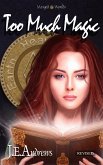 Too Much Magic (The Merged Worlds, #1) (eBook, ePUB) Too Much Magic (The Merged Worlds, #1) (eBook, ePUB)
