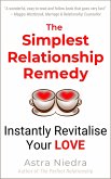 The Simplest Relationship Remedy - Instantly Revitalise Your Love (eBook, ePUB) The Simplest Relationship Remedy - Instantly Revitalise Your Love (eBook, ePUB)