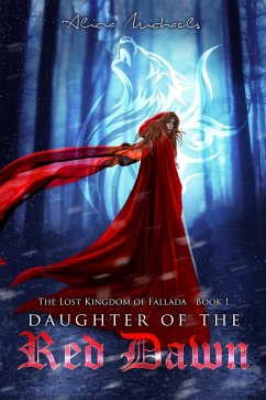 Daughter of the Red Dawn (The Lost Kingdom of Fallada, #1) (eBook, ePUB) - Michaels, Alicia