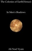 In Men's Shadows (The Colonies of Earth Series) (eBook, ePUB) In Men's Shadows (The Colonies of Earth Series) (eBook, ePUB)