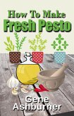 How To Make Fresh Pesto (eBook, ePUB)