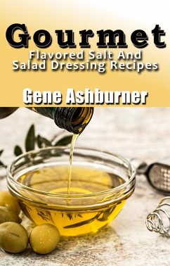 Cover Gourmet Flavored Salt And Salad Dressing Recipes (eBook, ePUB)