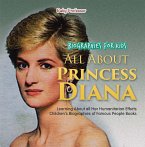 Biographies for Kids - All about Princess Diana: Learning about All Her Humanitarian Efforts - Children's Biographies of Famous People Books (eBook, ePUB)