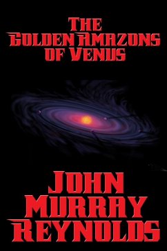 The Golden Amazons of Venus (eBook, ePUB) - Reynolds, John Murray