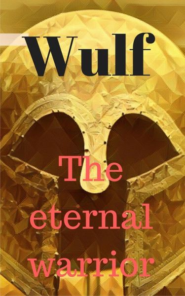 Wulf the Eternal Warrior (eBook, ePUB)
