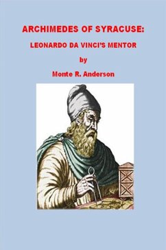 Archimedes of Syracuse: Leonardo da Vinci's Mentor (eBook, ePUB) - Anderson, Monte R.