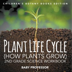 Plant Life Cycle (How Plants Grow): 2nd Grade Science Workbook   Children's Botany Books Edition (eBook, ePUB) - Baby