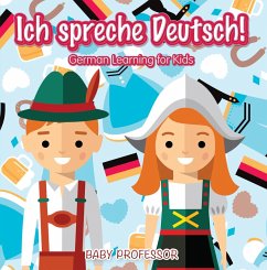 Ich spreche Deutsch!   German Learning for Kids (eBook, ePUB) - Baby