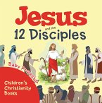 Jesus and the 12 Disciples   Children's Christianity Books (eBook, ePUB)