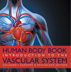 Human Body Book   Introduction to the Vascular System   Children's Anatomy & Physiology Edition (eBook, ePUB) - Baby