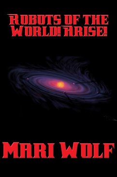 Robots of the World! Arise! (eBook, ePUB) - Wolf, Mari