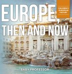 Europe, Then and Now   Children's European History (eBook, ePUB)