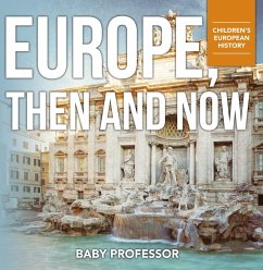 Europe, Then and Now   Children's European History (eBook, ePUB) - Baby