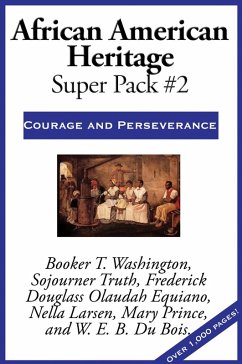 African American Heritage Super Pack #2 (eBook, ePUB) - Washington, Booker T.; Truth, Sojourner; Douglass, Frederick; Equiano, Olaudah; Larsen, Nella; Prince, Mary; Bois, W. E. B. Du