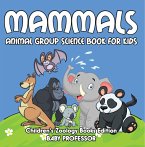 Mammals: Animal Group Science Book For Kids   Children's Zoology Books Edition (eBook, ePUB)