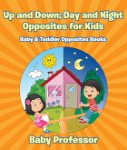 Up and Down; Day and Night: Opposites for Kids - Baby & Toddler Opposites Books (eBook, ePUB)