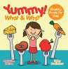 Yummy! What & Why? - Healthy Foods for... - Bild 1