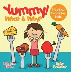Yummy! What & Why? - Healthy Foods for Kids - Nutrition Edition (eBook, ePUB)