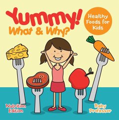 Yummy! What & Why? - Healthy Foods for Kids - Nutrition Edition (eBook, ePUB) - Baby