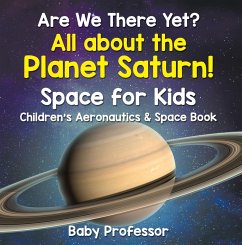 Cover Are We There Yet? All About the Planet Saturn! Space for Kids - Children's Aeronautics & Space Book (eBook, ePUB)
