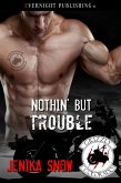 Nothin' But Trouble (The Grizzly MC, #4) (eBook, ePUB) Nothin' But Trouble (The Grizzly MC, #4) (eBook, ePUB)