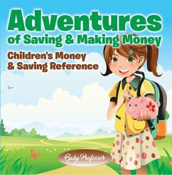 Cover Adventures of Saving & Making Money -Children's Money & Saving Reference (eBook, ePUB)